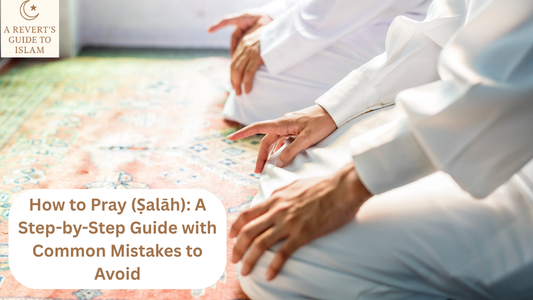 How to Pray (Ṣalāh): A Step-by-Step Guide with Common Mistakes to Avoid